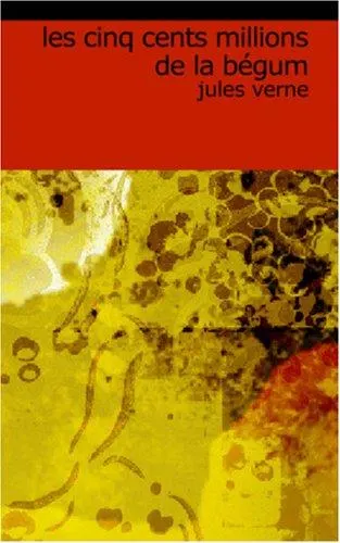 Cover of Les Cinq Cents Millions De La Bégum