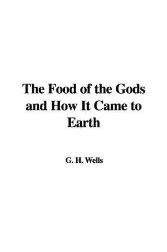 Cover of The food of the gods and how it came to earth