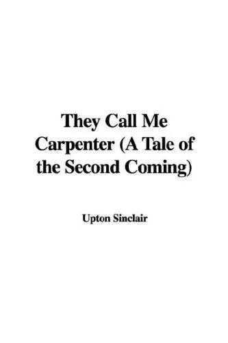 Cover of They Call Me Carpenter (A Tale of the Second Coming)