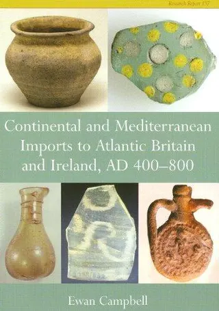 Cover of Continental and Mediterranean Imports to Atlantic Britain and Ireland Ad 400-800 (Cba Research Report)