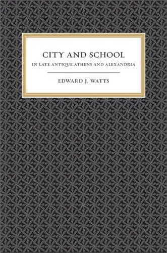 Cover of City and School in Late Antique Athens and Alexandria