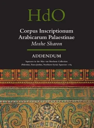 Cover of Corpus Inscriptionum Arabicarum Palaestinae, Volume Addendum
