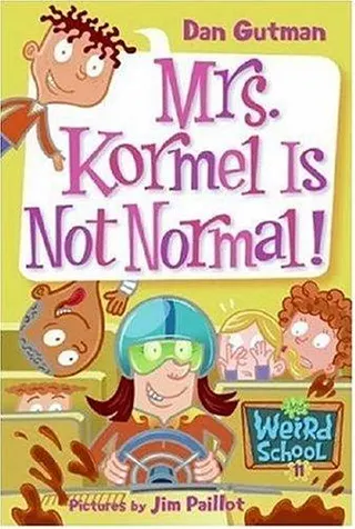 Cover of Mrs. Kormel Is Not Normal!