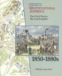 Cover of The Civil War to the last frontier, 1850-1880s