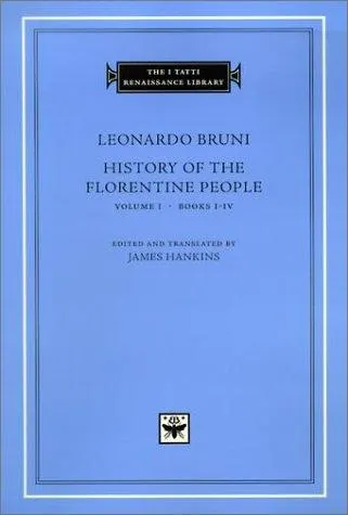 Cover of History of the Florentine People, Volume 1, Books I-IV (The I Tatti Renaissance Library)