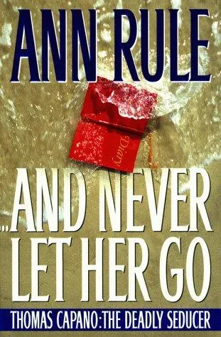 Cover of And Never Let Her Go : Thomas Capano