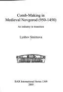 Cover of Comb-making in medieval Novgorod (950-1450)