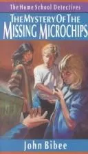 Cover of The Mystery of the Missing Microchips (Home School Detectives)