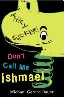 Cover of Don't Call Me Ishmael!
