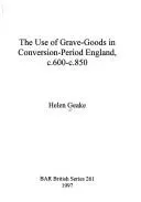 Cover of Use of Grave Goods in Conversion Period England, C.600-c.850 (British Archaeological Reports (BAR) British)