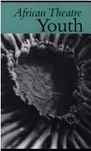 Cover of African Theatre: Youth; ed. by Michael Etherton