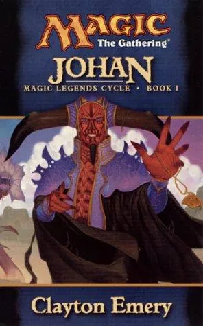 Cover of Johan (Magic Legends Cycle, Book 1) (Magic: The Gathering) (Magic: The Gathering: Magic Legends Cycle)