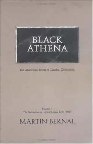 Cover of Black Athena: The Afroasiatic Roots of Classical Civilization, Volume I: The Fabrication of Ancient Greece, 1785-1985