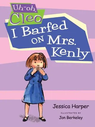 Cover of Uh-oh Cleo: I Barfed on Mrs. Kenly