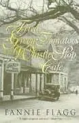Cover of Fried Green Tomatoes at the Whistle Stop Cafe