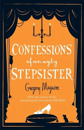 Cover of Confessions of An Ugly Stepsister (Maguire, Gregory)