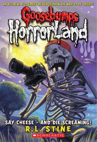 Cover of Say Cheese - and Die Screaming!