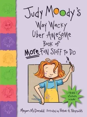 Cover of Judy Moodys Way Wacky Uber Awesome Book Of More Fun Stuff To Do
