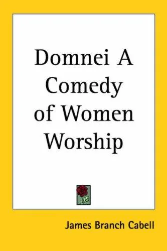 Cover of Domnei: A Comedy of Woman-worship