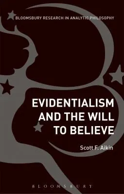 Cover of Evidentialism And The Will To Believe