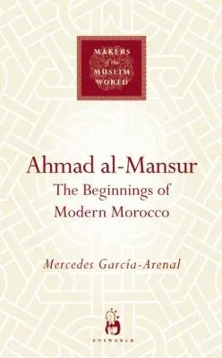 Cover of Ahmad AlMansur Makers of the Muslim World