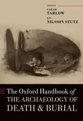 Cover of The Oxford Handbook Of The Archaeology Of Death And Burial