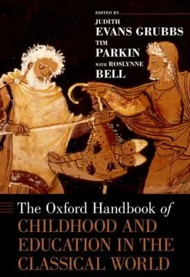 Cover of The Oxford Handbook Of Childhood And Education In The Classical World