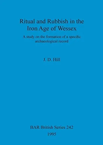 Cover of Ritual and rubbish in the Iron Age of Wessex