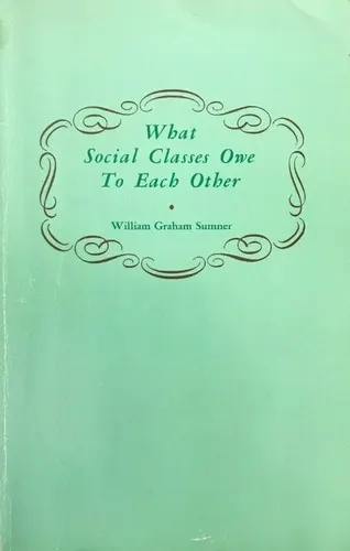 Cover of What social classes owe to each other