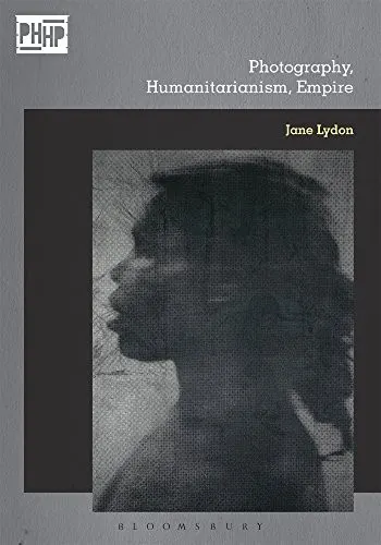 Cover of Photography, Humanitarianism, Empire
