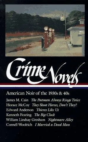 Cover of Crime Novels: American Noir of the 1930s & 40s