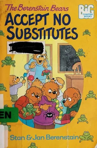 Cover of The Berenstain Bears accept no substitutes