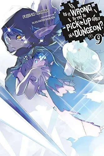Cover of Is It Wrong to Try to Pick Up Girls in a Dungeon?, Vol. 9