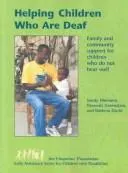 Cover of Helping children who are deaf: family and community support for children who do not hear well