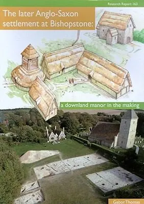 Cover of The later Anglo-Saxon settlement at Bishopstone. A downland manor in the making