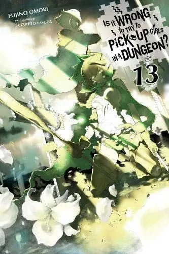 Cover of Is It Wrong to Try to Pick Up Girls in a Dungeon?, Vol. 13