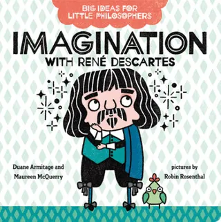 Cover of Big Ideas for Little Philosophers: Imagination with René Descartes