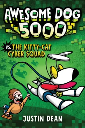 Cover of Awesome Dog 5000 vs. The Kitty-Cat Cyber Squad (Book 3)