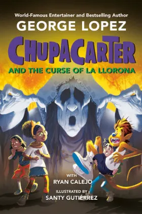 Cover of ChupaCarter and the Curse of La Llorona