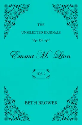 Cover of The Unselected Journals of Emma M. Lion: Vol. 2