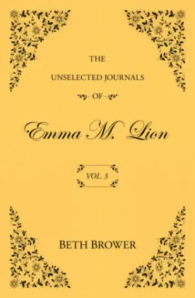 Cover of The Unselected Journals of Emma M. Lion: Vol. 3
