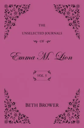 Cover of The Unselected Journals of Emma M. Lion: Vol. 5