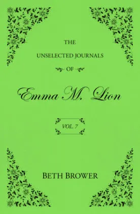 Cover of The Unselected Journals of Emma M. Lion: Vol. 7