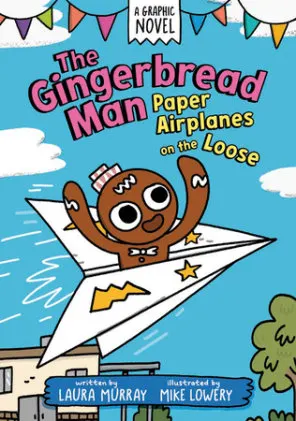 Cover of The Gingerbread Man: Paper Airplanes on the Loose: A Graphic Novel