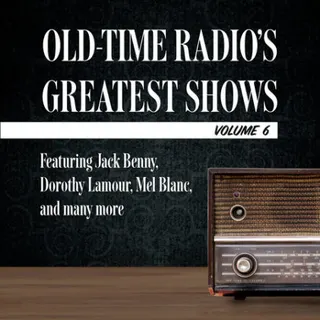 Cover of Old-Time Radio's Greatest Shows, Volume 6