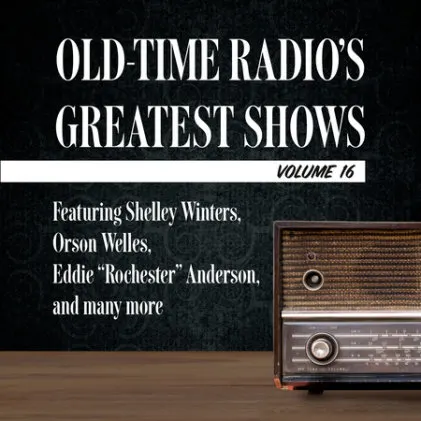 Cover of Old-Time Radio's Greatest Shows, Volume 16