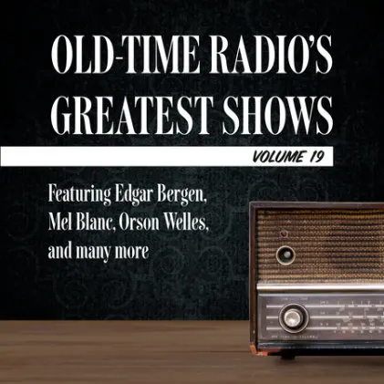 Cover of Old-Time Radio's Greatest Shows, Volume 19
