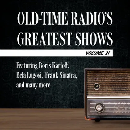 Cover of Old-Time Radio's Greatest Shows, Volume 21