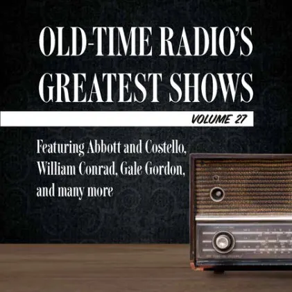 Cover of Old-Time Radio's Greatest Shows, Volume 27