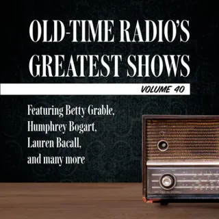 Cover of Old-Time Radio's Greatest Shows, Volume 40